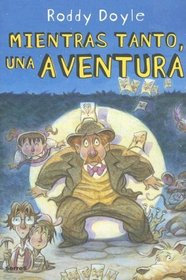 Mientras Tanto, Una Aventura/ Meanwhile, One Adventure (Spanish Edition)