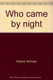 Who came by night
