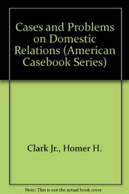 Cases and Problems on Domestic Relations (American Casebook Series)