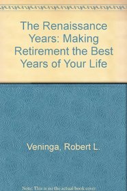 Your Renaissance Years: Making Retirement the Best Years of Your Life