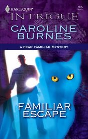 Familiar Escape (Fear Familiar, Bk 19) (Harlequin Intrigue, No 905)