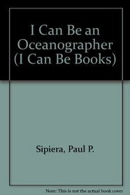 I Can Be an Oceanographer (I Can Be Books)