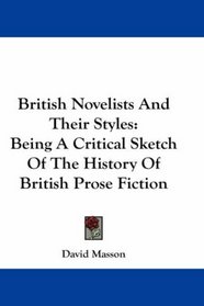 British Novelists And Their Styles: Being A Critical Sketch Of The History Of British Prose Fiction
