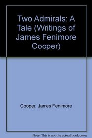 Two Admirals: A Tale (Writings of James Fenimore Cooper)