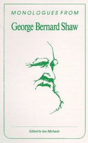 Monologues from George Bernard Shaw (Monologues from the Masters)