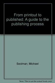 From printout to published: A guide to the publishing process