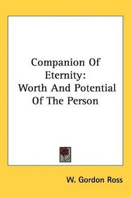 Companion Of Eternity: Worth And Potential Of The Person