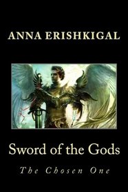 Sword of the Gods:  The Chosen One (Volume 1)