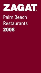 Zagat 2008 Palm Beach Restaurants (Zagatsurvey Palm Beach Restaurants)