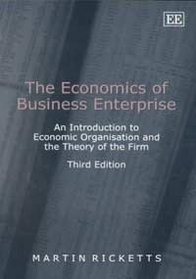 The Economics of Business Enterprise: An Introduction to Economic Organisation and the Theory of the Firm