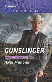Gunslinger (Texas Rangers: Elite Troop, Bk 3) (Harlequin Intrigue, No 1648)