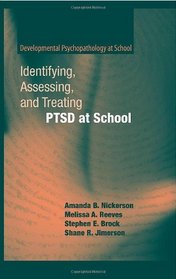 Identifying, Assessing, and Treating PTSD at School (Developmental Psychopathology at School)