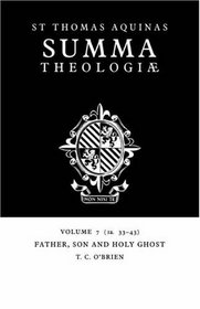 Summa Theologiae: Volume 7, Father, Son and Holy Ghost: 1a. 33-43 (Summa Theologiae)