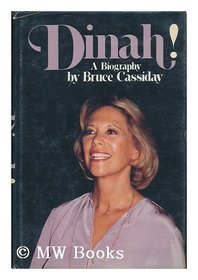 Dinah!: A Biography of Dinah Shore