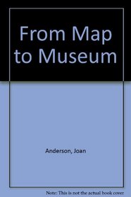 From Map to Museum