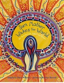 Sun Mother Wakes the World : An Australian Creation Story
