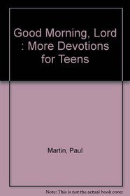 Good Morning, Lord : More Devotions for Teens