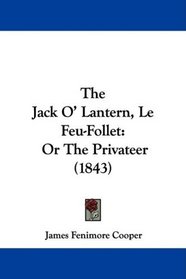 The Jack O' Lantern, Le Feu-Follet: Or The Privateer (1843)