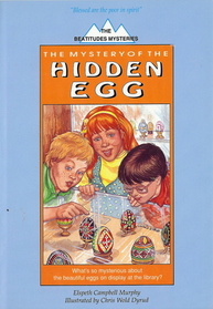 The Mystery of the Hidden Egg (Beatitudes Mysteries, Bk 7)