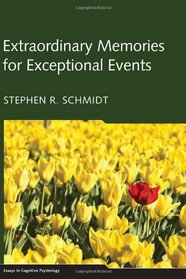 Extraordinary Memories for Exceptional Events (Essays in Cognitive Psychology)