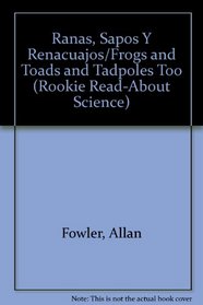 Ranas, Sapos Y Renacuajos/Frogs and Toads and Tadpoles Too (Rookie Read-About Science) (Spanish Edition)