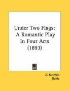 Under Two Flags: A Romantic Play In Four Acts (1893)