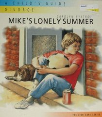 Mike's Lonely Summer (A Child's Guide: Divorce)