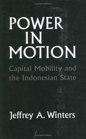 Power in Motion: Capital Mobility and the Indonesian State