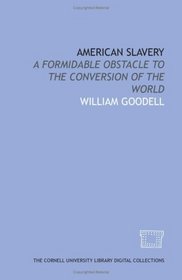 American slavery: a formidable obstacle to the conversion of the world