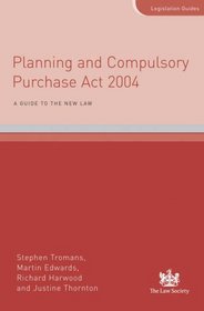 Planning and Compulsory Purchase Act 2004: A Guide to the New Law