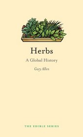 Herbs: A Global History (Reaktion Books - Edible)
