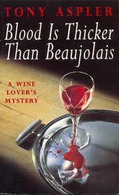 Blood is Thicker Than Beaujolais (Wine Lover's Mysteries, Bk 1) (Revised Edition)