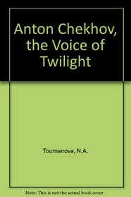 Anton Chekhov, the Voice of Twilight