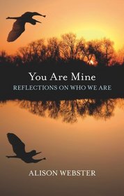 You Are Mine: Relections on Who We Are