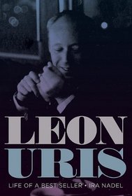 Leon Uris: Life of a Best Seller (Jewish History, Life, and Culture)