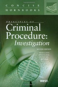 Principles of Criminal Procedure: Investigation, 2d, Concise Hornbook Series