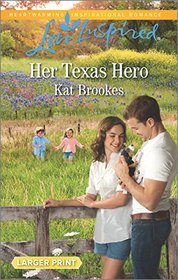Her Texas Hero (Texas Sweethearts, Bk 1) (Love Inspired, No 1020) (Larger Print)