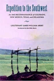 Expedition to the Southwest: An 1845 Reconnaissance of Colorado, New Mexico, Texas and Oklahoma