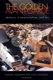 The Golden Avant-Garde: Idolatry, Commercialism, and Art (Cultural Frames, Framing Culture)