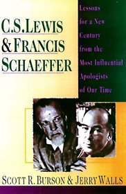 C.S. Lewis  Francis Schaeffer: Lessons for a New Century from the Most Influential Apologists of Our Time
