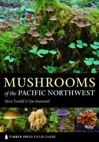 Mushrooms of the Pacific Northwest: Timber Press Field Guide (Timber Press Field Guides)