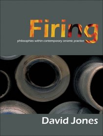 Firing: Philosophies Within Contemporary Ceramic Practice