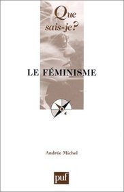Le Feminisma (Que, Sais-je?) (French Edition)