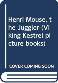 Henri Mouse, the Juggler: Juggle (Viking Kestrel Picture Books)