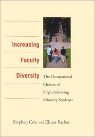 Increasing Faculty Diversity : The Occupational Choices of High-Achieving Minority Students
