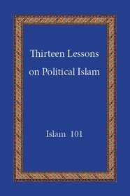 Thirteen Lessons on Political Islam