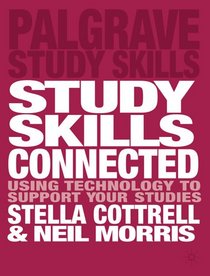 Study Skills Connected: Using Technology to Support Your Studies (Palgrave Study Skills)