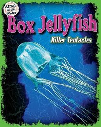 Box Jellyfish: Killer Tentacles (Afraid of the Water)