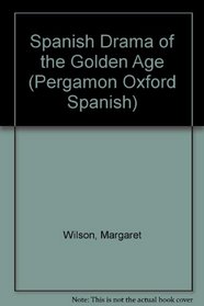 Spanish Drama of the Golden Age (Pergamon Oxford Spanish)
