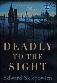 Deadly to the Sight: A Mystery of Venice